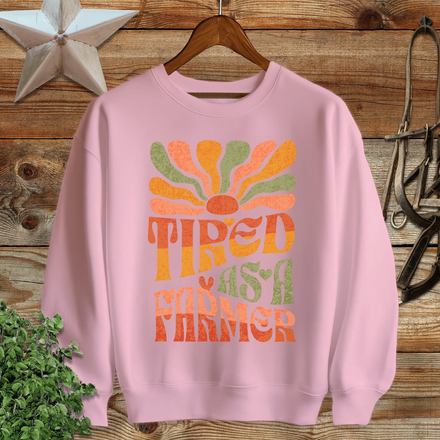 Tired As A Farmer Sweatshirt