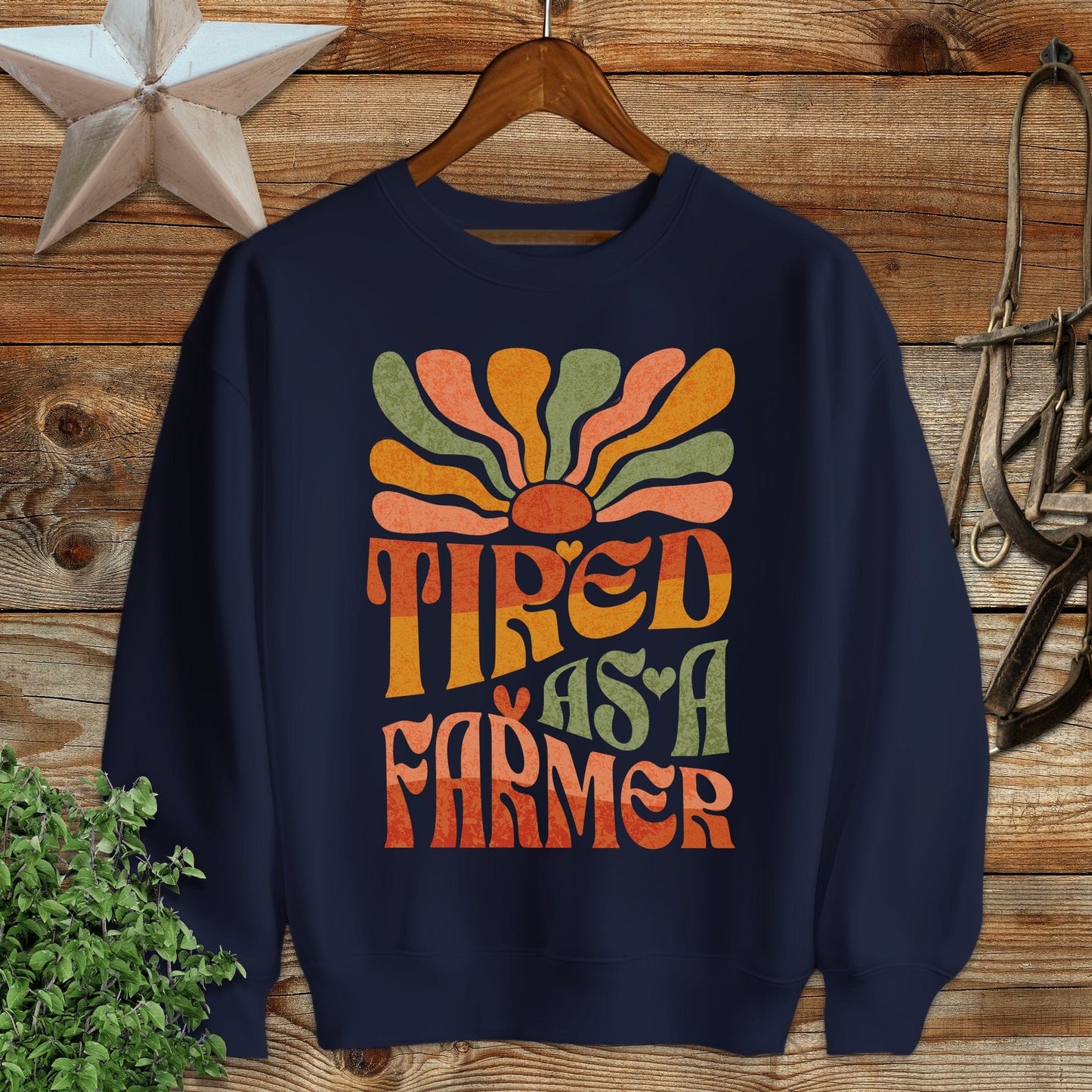 Tired As A Farmer Sweatshirt