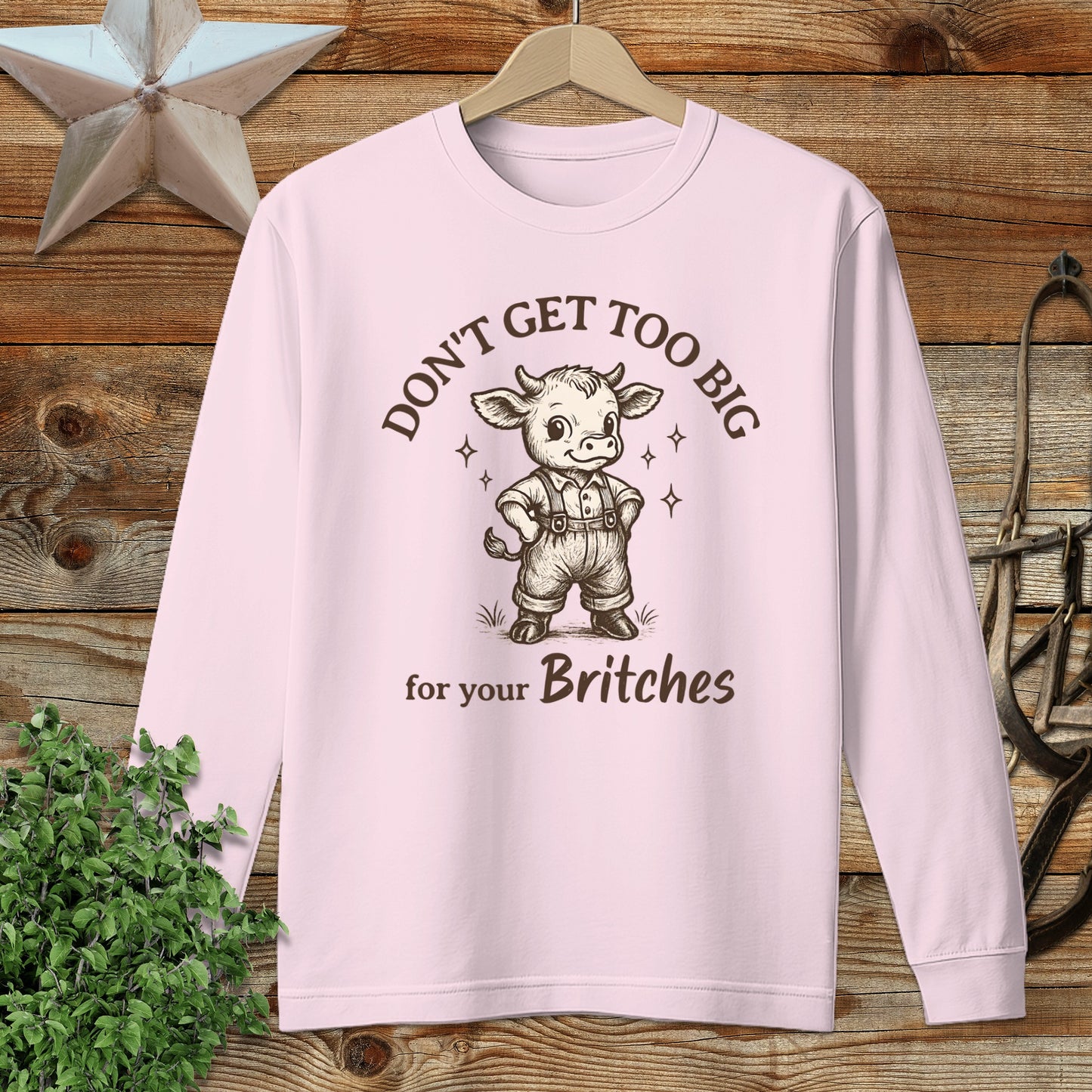 Too Big for Your Britches Long Sleeve Tee