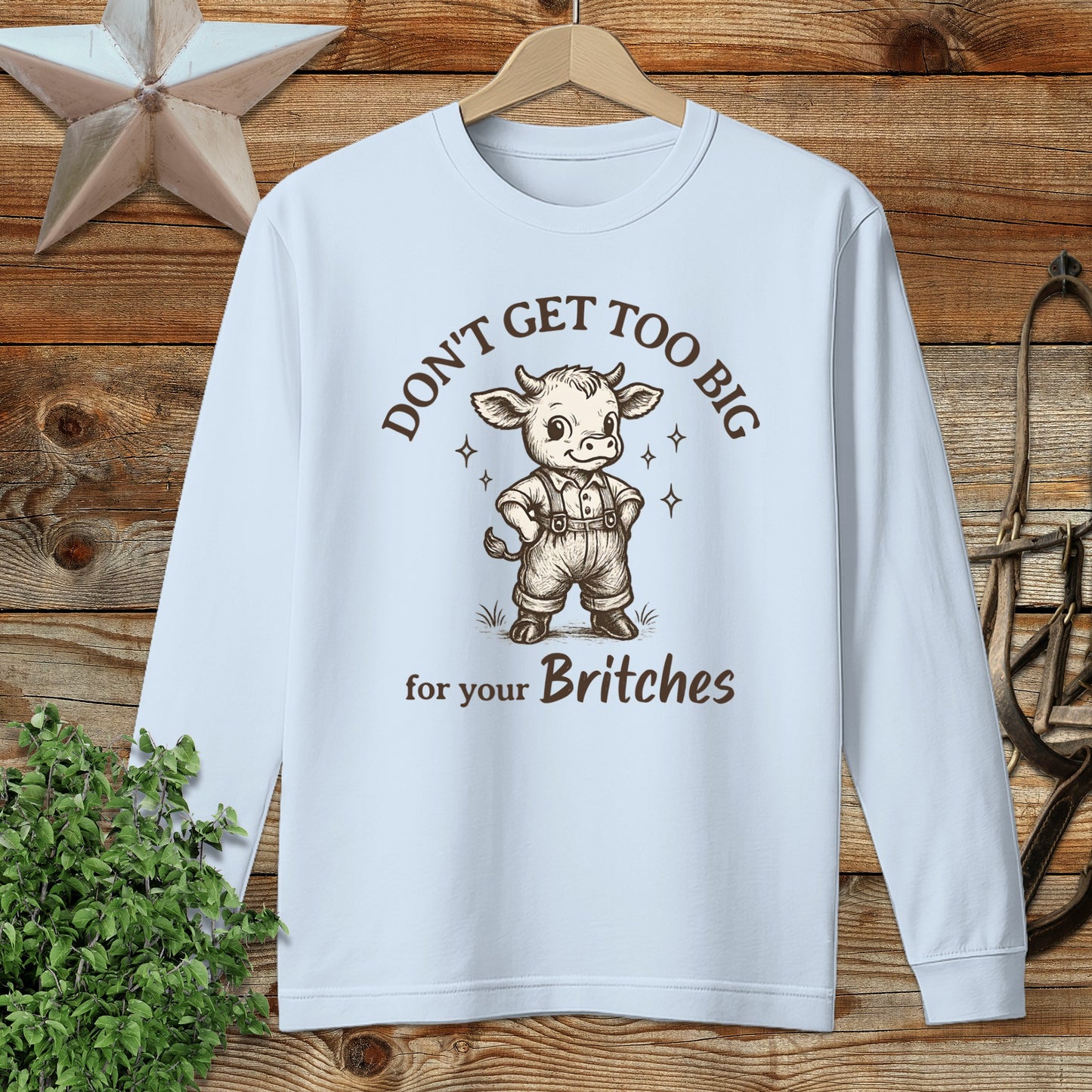Too Big for Your Britches Long Sleeve Tee