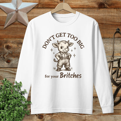 Too Big for Your Britches Long Sleeve Tee