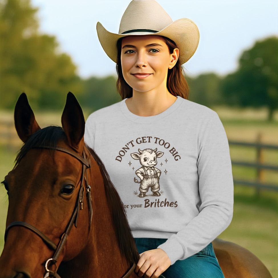 Too Big for Your Britches Long Sleeve Tee