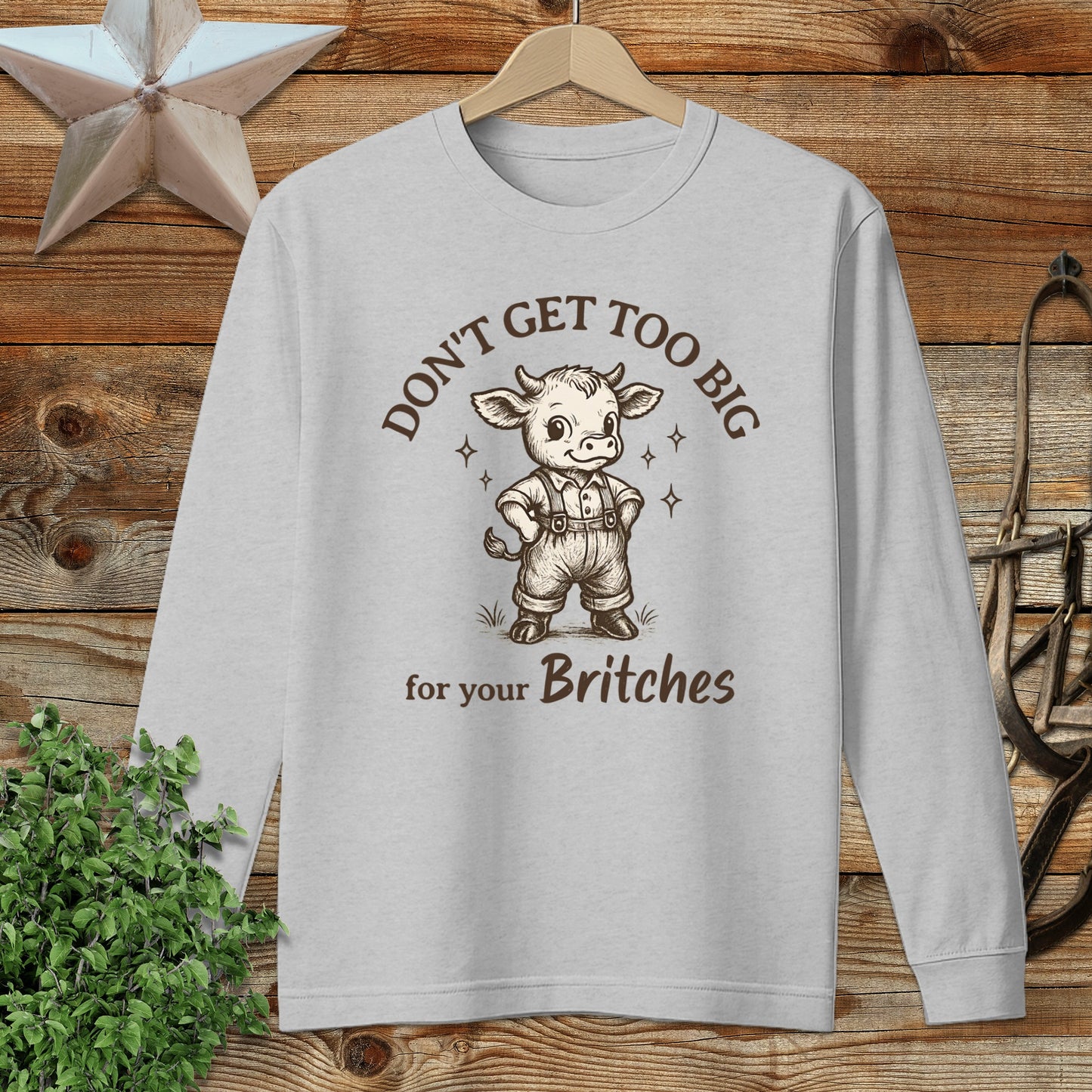 Too Big for Your Britches Long Sleeve Tee