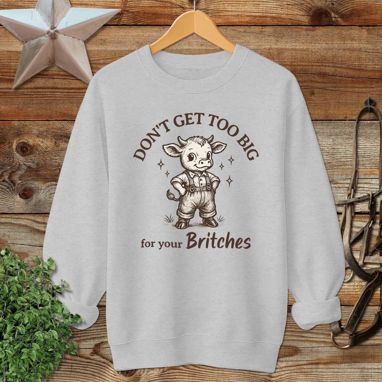 Too Big for Your Britches Sweatshirt