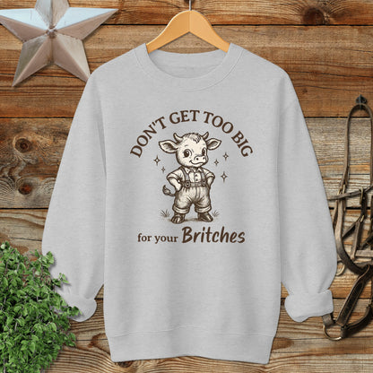 Too Big for Your Britches Sweatshirt