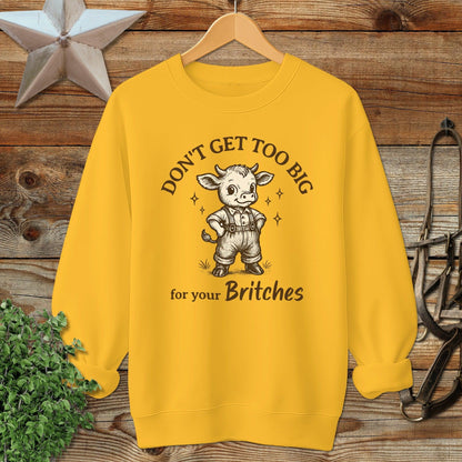 Too Big for Your Britches Sweatshirt