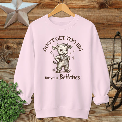Too Big for Your Britches Sweatshirt