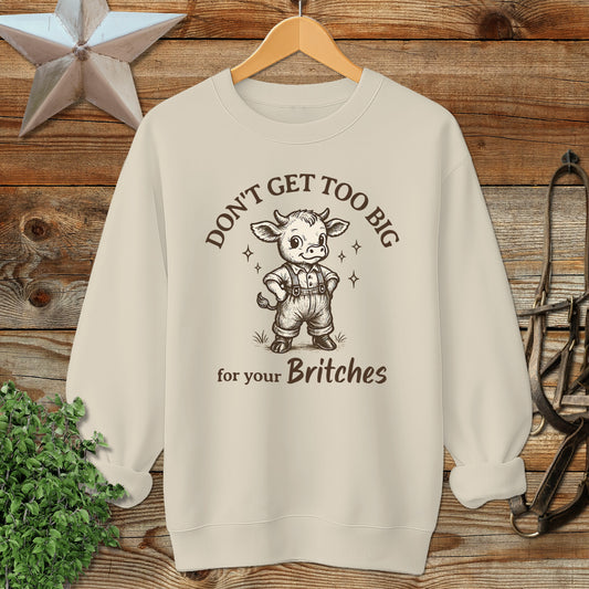Too Big for Your Britches Sweatshirt