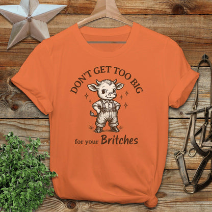 Too Big for Your Britches T-shirt