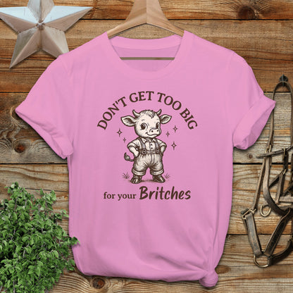 Too Big for Your Britches T-shirt
