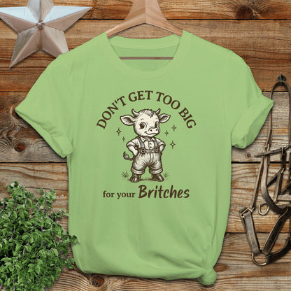 Too Big for Your Britches T-shirt