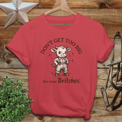 Too Big for Your Britches T-shirt