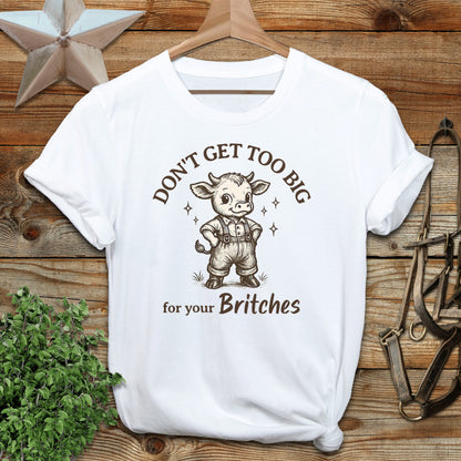 Too Big for Your Britches T-shirt