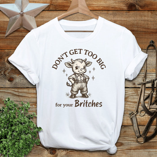 Too Big for Your Britches T-shirt