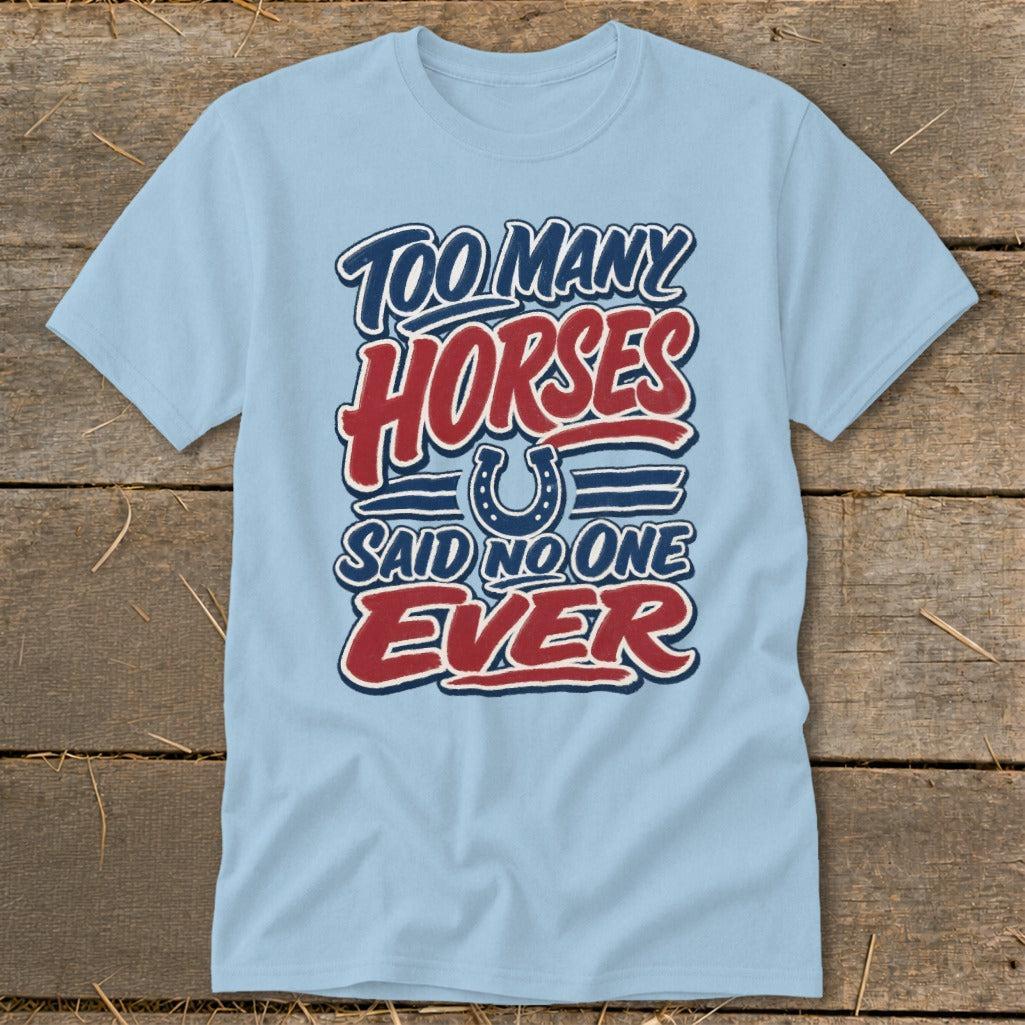 Too Many Horses Classic Tee