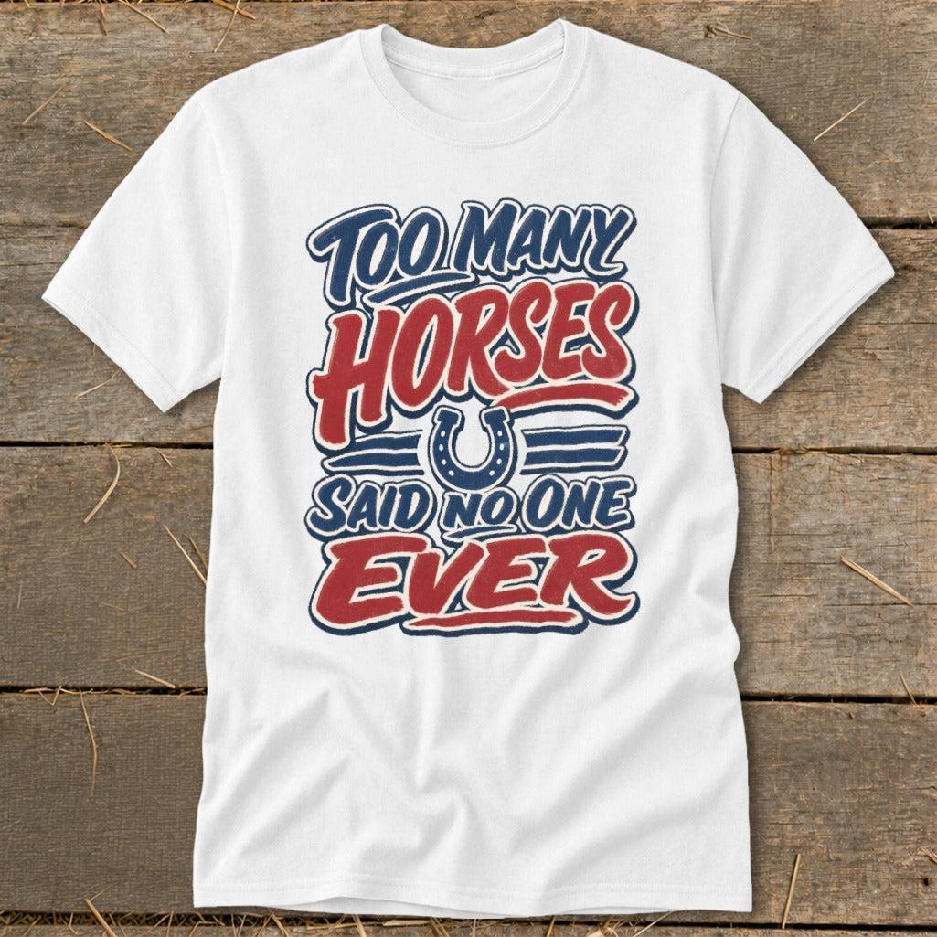 Too Many Horses Classic Tee