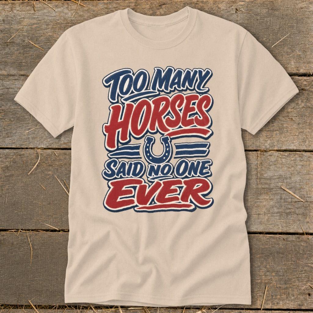 Too Many Horses Classic Tee