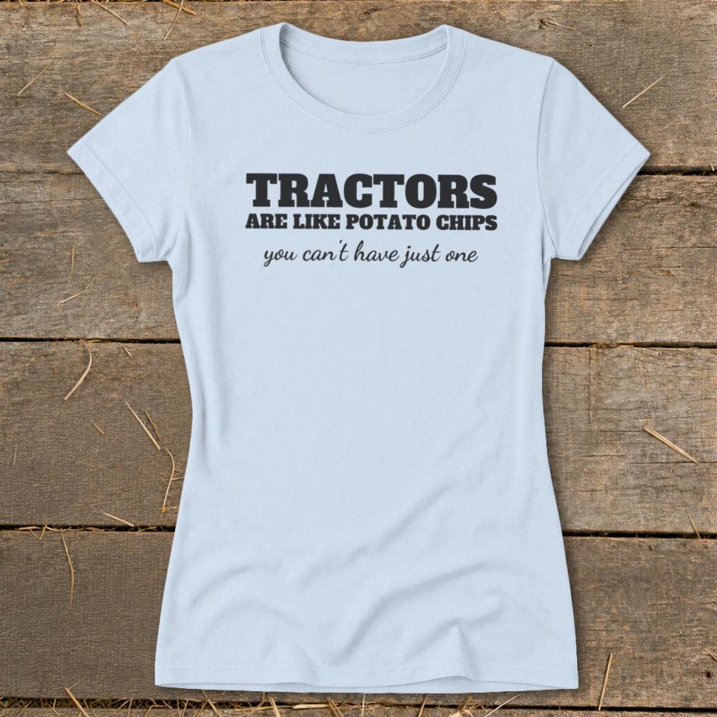 Tractors Are Like Potato Chips Ladies Tee