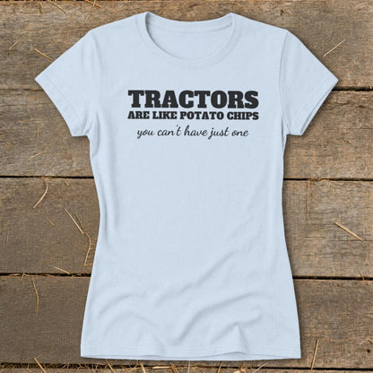 Tractors Are Like Potato Chips Ladies Tee