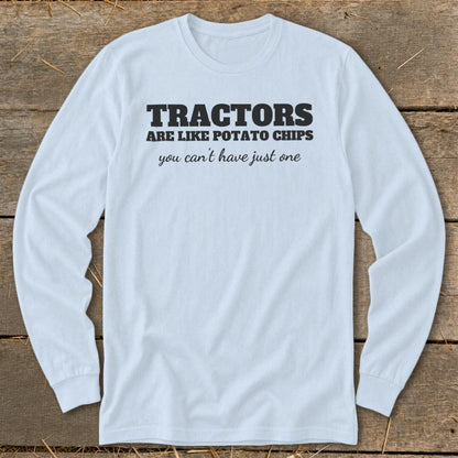 Tractors Are Like Potato Chips Long Sleeve Tee