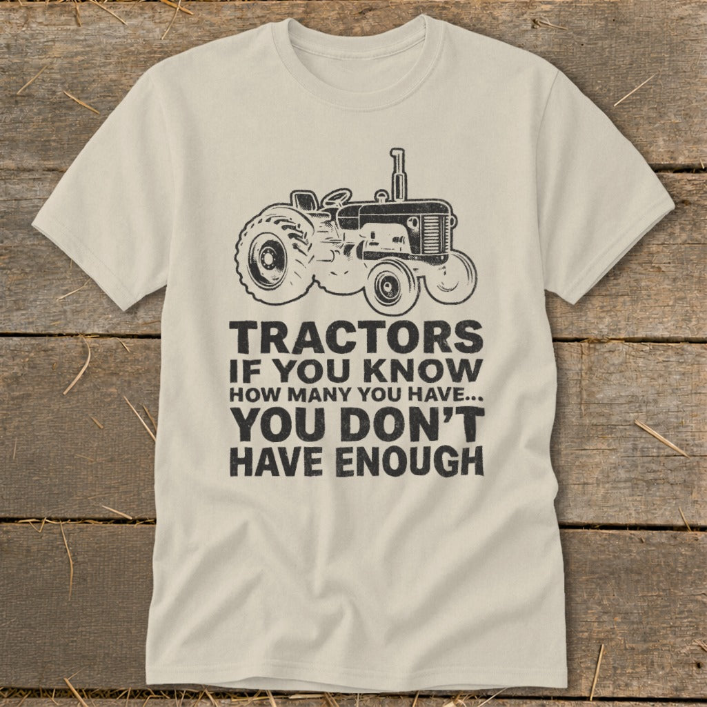 Tractors Don't Have Enough Classic Tee