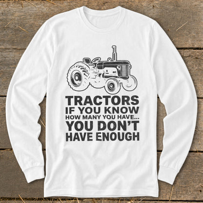 Tractors Don't Have Enough Long Sleeve Tee