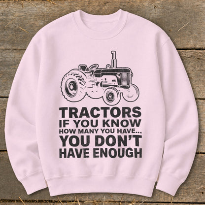 Tractors Don't Have Enough Sweatshirt