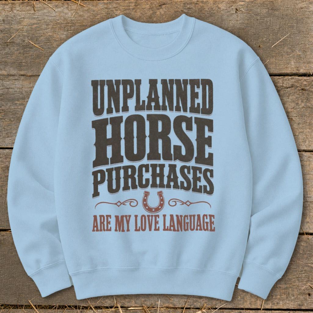 Unplanned Horse Purchases Sweatshirt