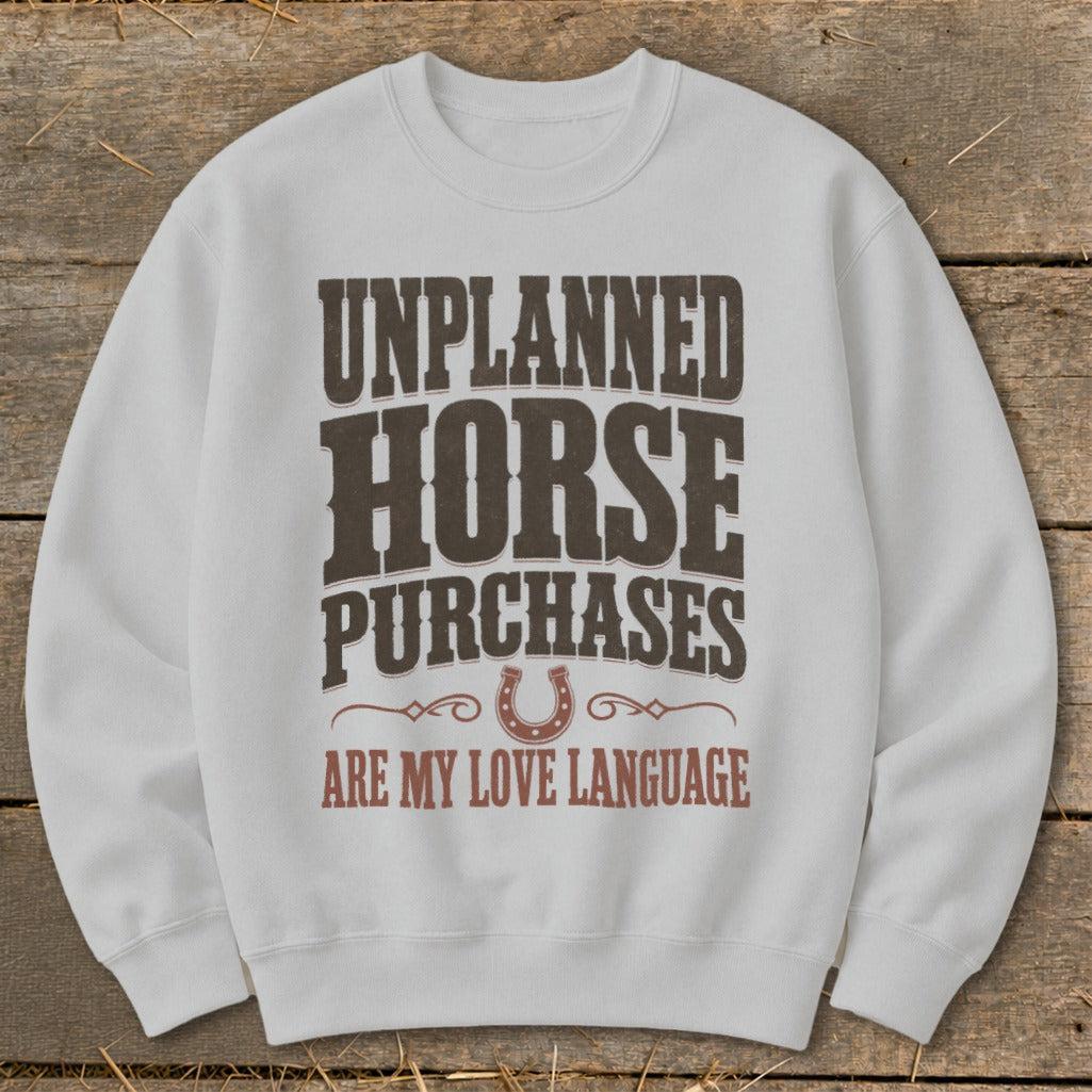 Unplanned Horse Purchases Sweatshirt
