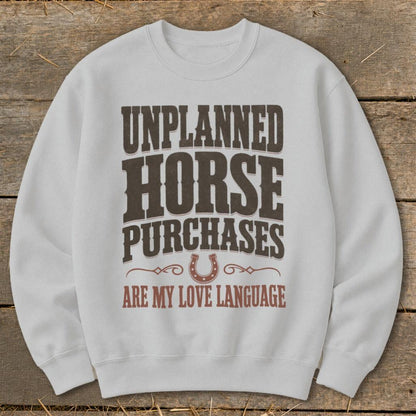 Unplanned Horse Purchases Sweatshirt