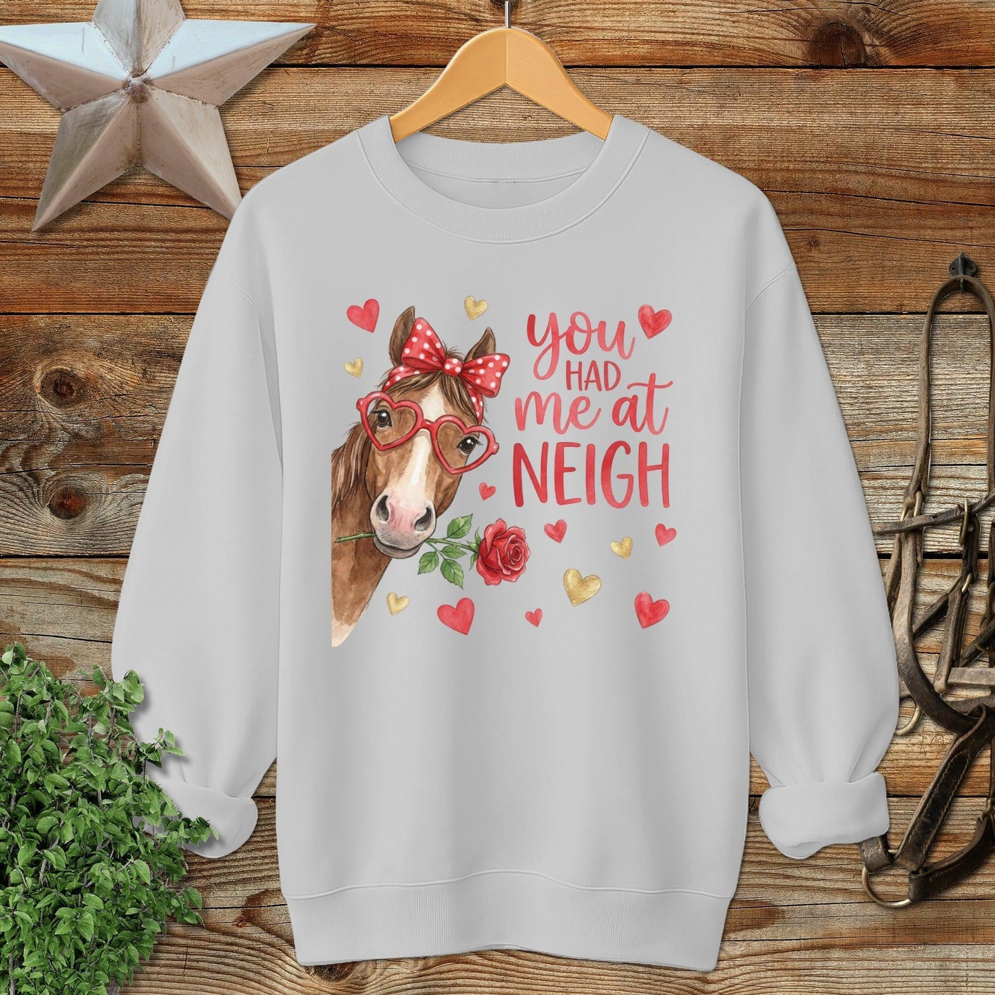 Valentines Card - Had me at Neigh Sweatshirt
