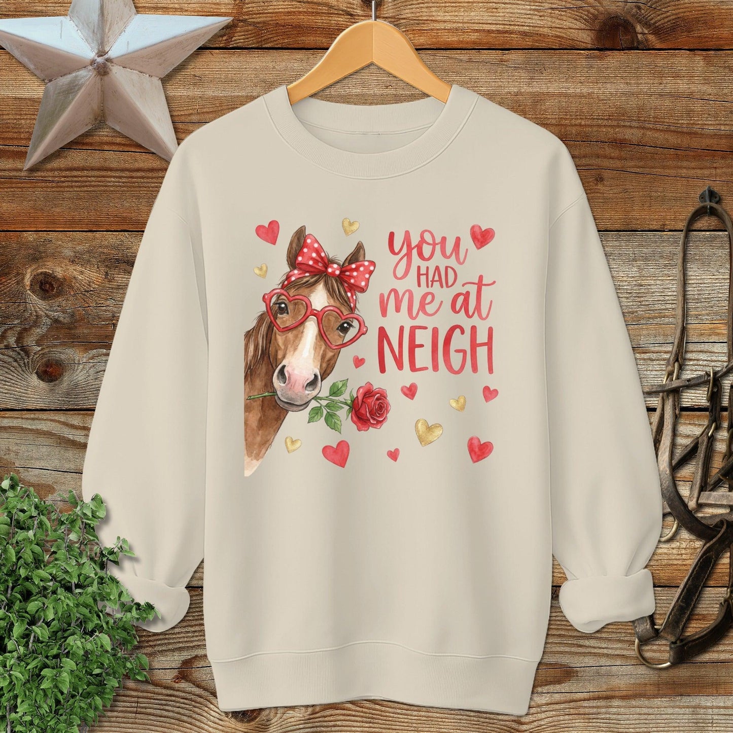 Valentines Card - Had me at Neigh Sweatshirt