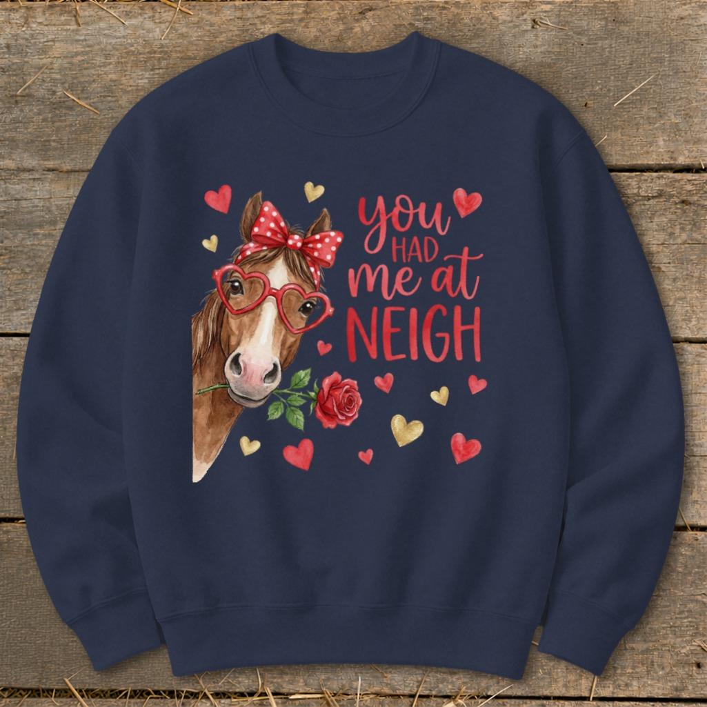 Valentines Card - Had me at Neigh Sweatshirt