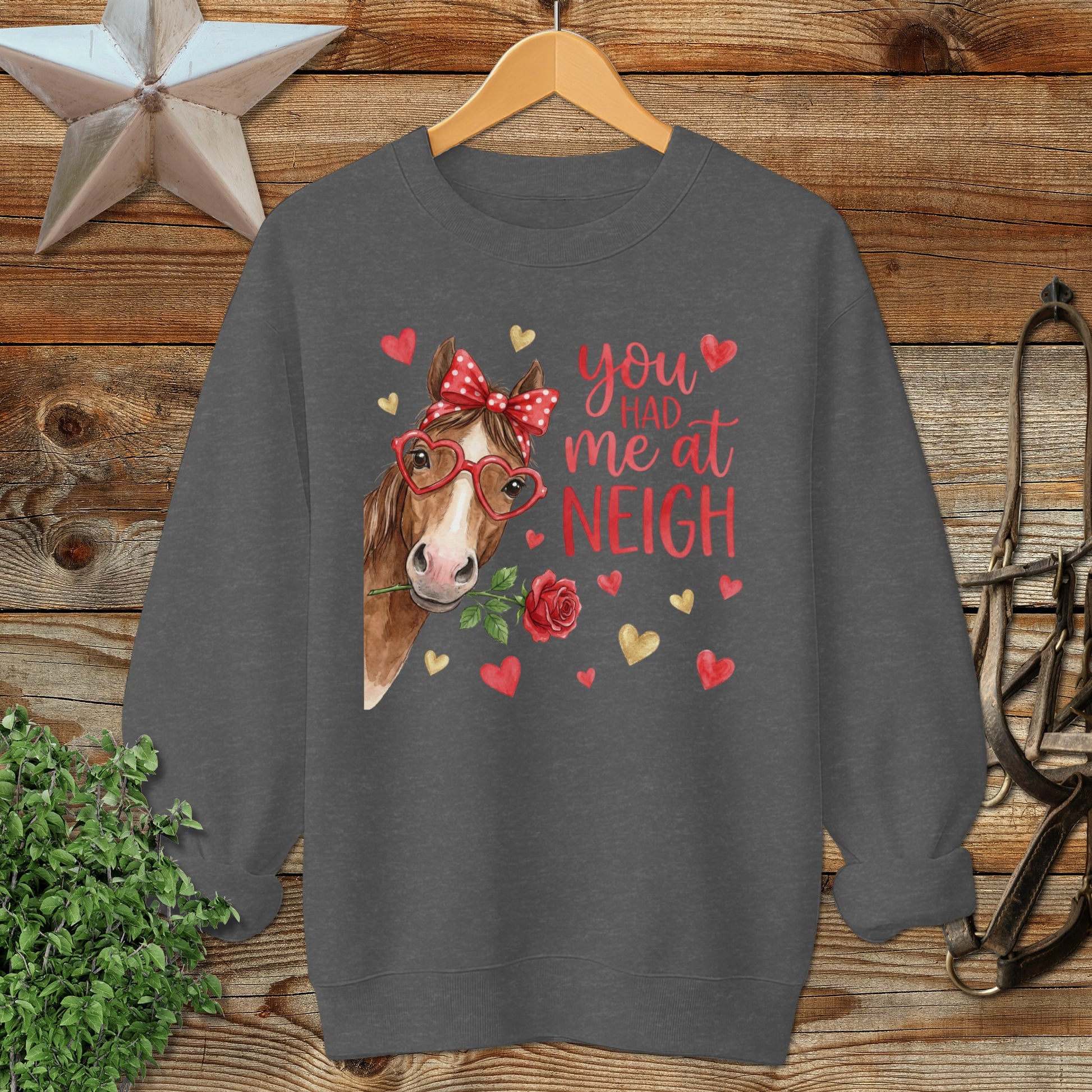 Valentines Card - Had me at Neigh Sweatshirt