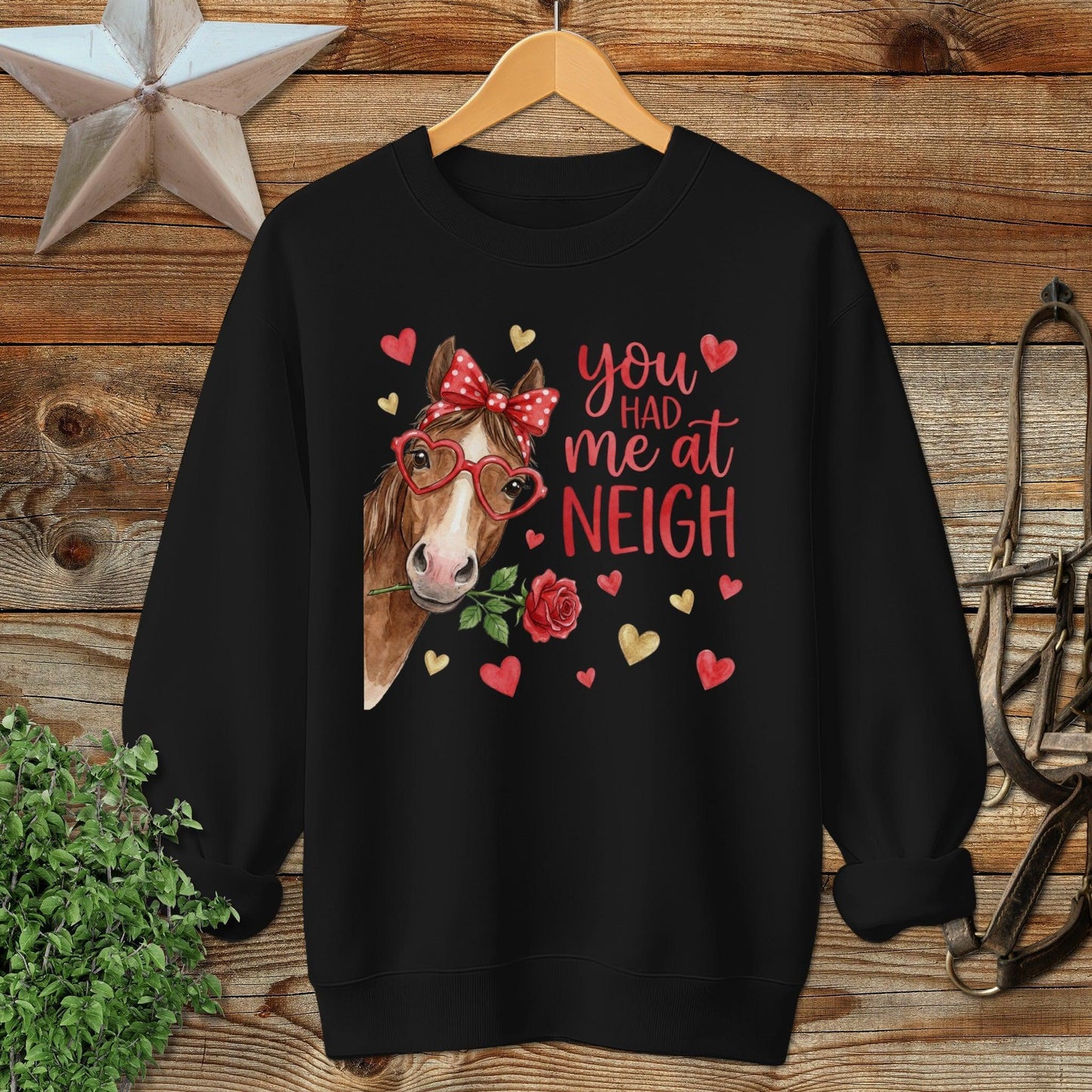 Valentines Card - Had me at Neigh Sweatshirt