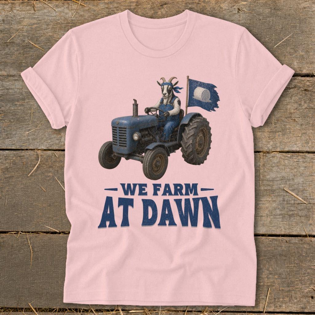 We Farm at Dawn T-Shirt