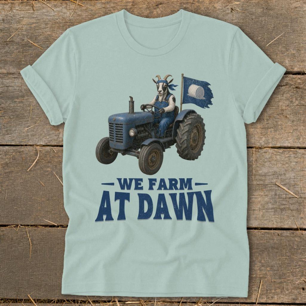 We Farm at Dawn T-Shirt