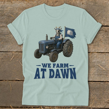 We Farm at Dawn T-Shirt