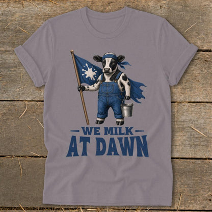 We Milk at Dawn T-Shirt