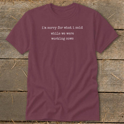 What I Said Working Cows Classic Tee