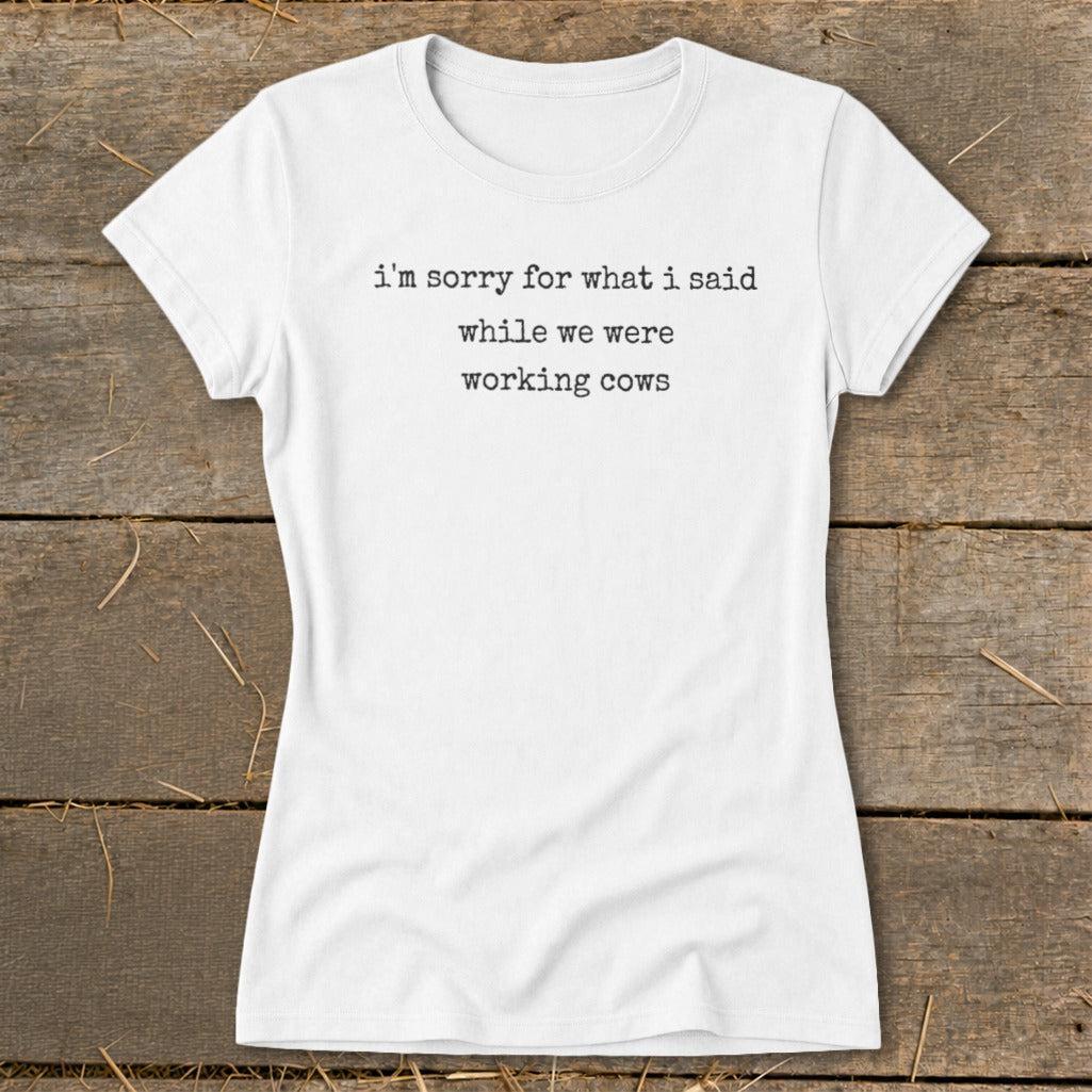 What I Said Working Cows Ladies Tee