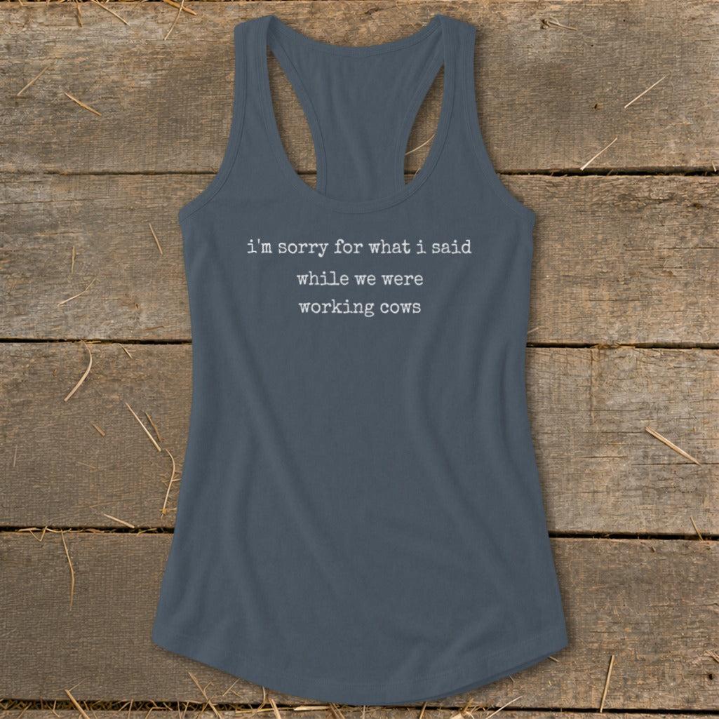 What I Said Working Cows Racerback Tank
