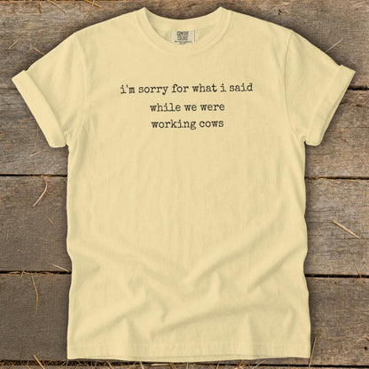 What I Said Working Cows Signature Tee