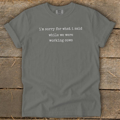 What I Said Working Cows Signature Tee