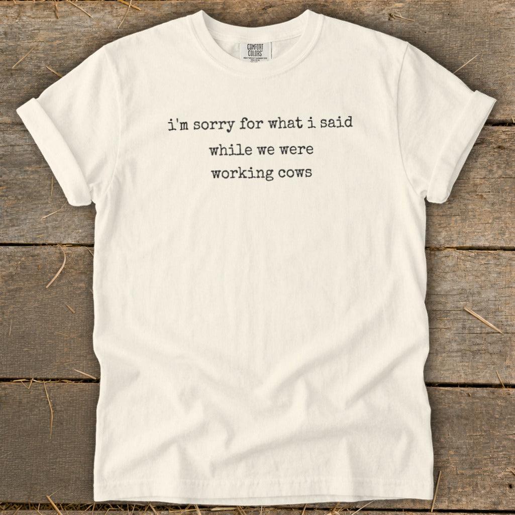 What I Said Working Cows Signature Tee