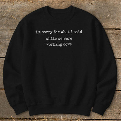 What I Said Working Cows Sweatshirt