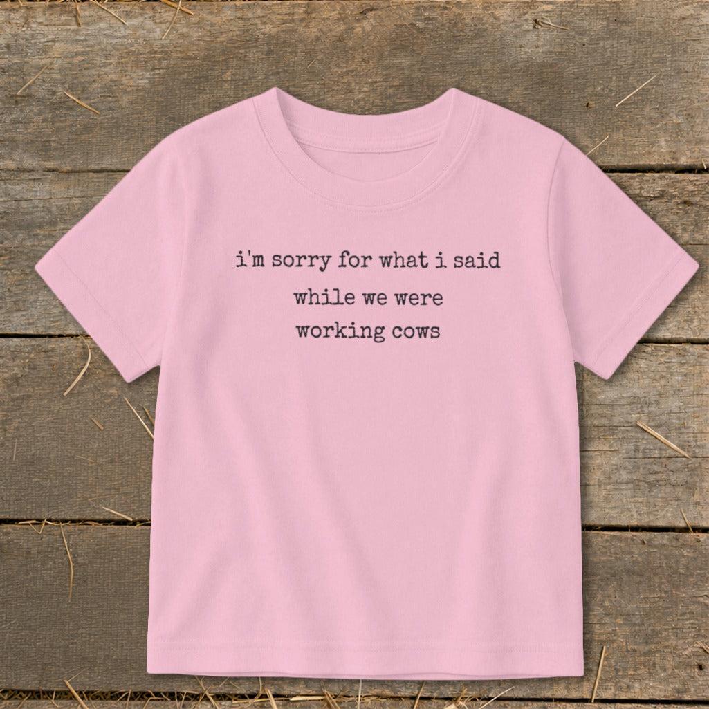 What I Said Working Cows Toddler Tee