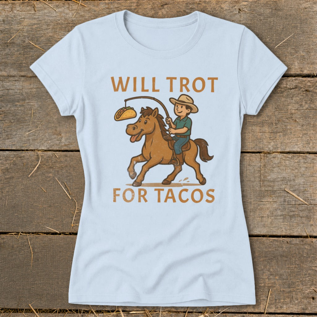 Will Trot for Tacos Ladies Tee