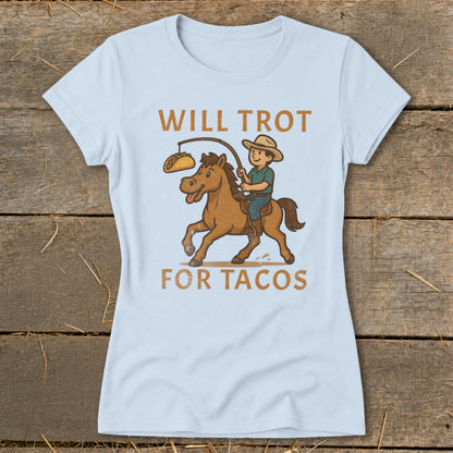 Will Trot for Tacos Ladies Tee