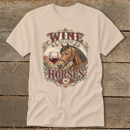 Wine Because Horses Classic Tee